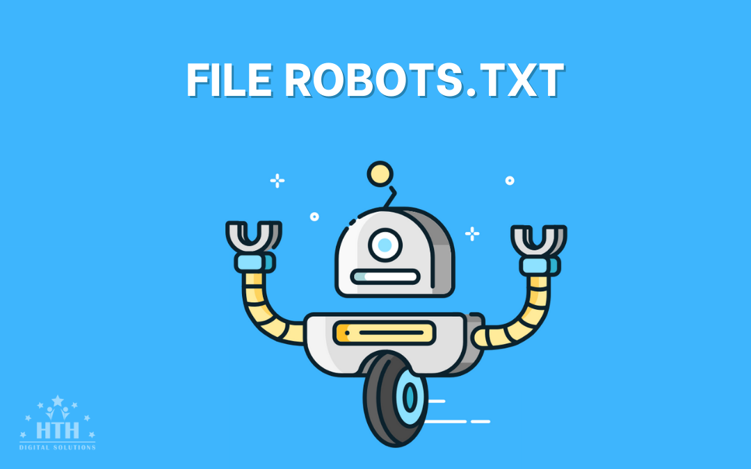 File robots.txt được dùng khi nào? Quản lý sao cho hiệu quả?